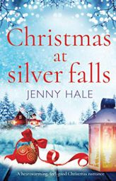 Christmas at Silver Falls: A heartwarming, feel good Christmas romance by Jenny Hale Paperback Book