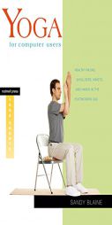 Yoga for Computer Users: Healthy Necks, Shoulders, Wrists, and Hands in the Postmodern Age (Rodmell Press Yoga Shorts) by Sandy Blaine Paperback Book
