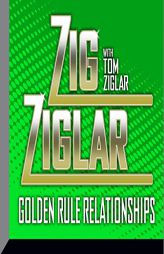 Golden Rule Relationships by Zig Ziglar Paperback Book
