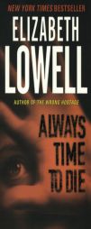Always Time to Die by Elizabeth Lowell Paperback Book