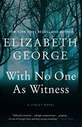 With No One As Witness: A Lynley Novel by Elizabeth George Paperback Book