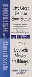 Five Great German Short Stories (Dual-Language) (Dual-Language Book) by Stanley Appelbaum Paperback Book