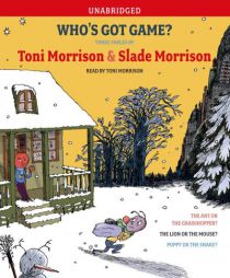 Who's Got Game?: The Ant or the Grasshopper?, The Lion or the Mouse?, Poppy or the Snake? by Toni Morrison Paperback Book