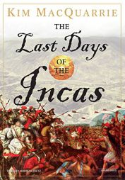 The Last Days of the Incas by Kim MacQuarrie Paperback Book