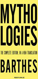 Mythologies: The Complete Edition, in a New Translation by Roland Barthes Paperback Book
