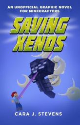 Saving Xenos: An Unofficial Graphic Novel for Minecrafters, #6 by Cara J. Stevens Paperback Book