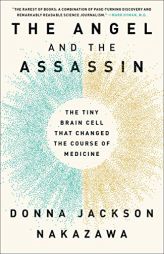 The Angel and the Assassin: The Tiny Brain Cell That Changed the Course of Medicine by Donna Jackson Nakazawa Paperback Book