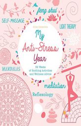 My Anti-Stress Year: 52 Weeks of Soothing Activities and Wellness Advice by Gilles Diederichs Paperback Book
