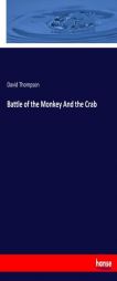 Battle of the Monkey And the Crab by David Thompson Paperback Book