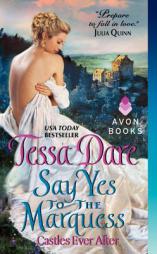Say Yes to the Marquess: Castles Ever After by Tessa Dare Paperback Book