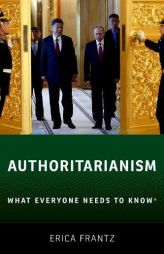Authoritarianism: What Everyone Needs to Know(r) by Erica Frantz Paperback Book