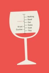 Nothing Good Can Come from This: Essays by Kristi Coulter Paperback Book
