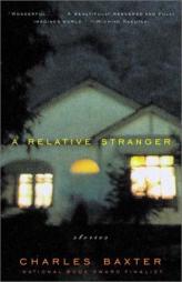 A Relative Stranger: Stories by Charles Baxter Paperback Book