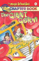 The Magic School Bus Chapter Book #06: The Giant Germ by Joanna Cole Paperback Book