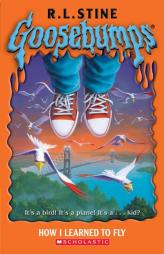Goosebumps: How I Learned To Fly by R. L. Stine Paperback Book