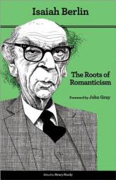 The Roots of Romanticism (Second Edition) (A. W. Mellon Lectures in the Fine Arts) by Isaiah Berlin Paperback Book
