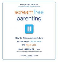 Screamfree Parenting: The Revolutionary Approach to Raising Your Kids by Keeping Your Cool by Hal Edward Runkel Paperback Book