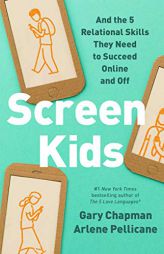 Screen Kids: 5 Skills Every Child Needs in a Tech-Driven World by Gary Chapman Paperback Book