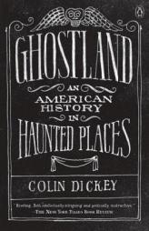 Ghostland: An American History in Haunted Places by Colin Dickey Paperback Book