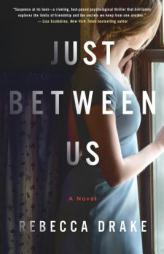 Just Between Us: A Novel by Rebecca Drake Paperback Book