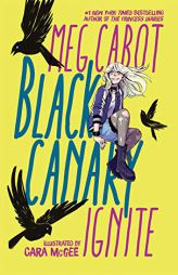 Black Canary: Ignite by Meg Cabot Paperback Book