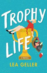 Trophy Life by Lea Geller Paperback Book