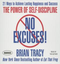 No Excuses!: The Power of Self-Discipline; 21 Ways to Achieve Lasting Happiness and Success by Brian Tracy Paperback Book