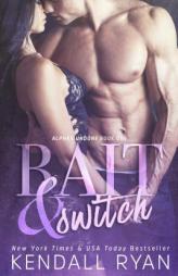 Bait & Switch: Alphas Undone - Book One by Kendall Ryan Paperback Book