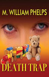 Death Trap by M. William Phelps Paperback Book