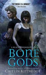 Bone Gods (Black London) by Caitlin Kittredge Paperback Book