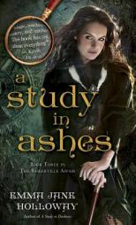 A Study in Ashes: Book Three in the Baskerville Affair by Emma Jane Holloway Paperback Book