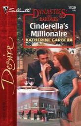 Cinderella's Millionaire  (Dynasties:  The Barones) by Katherine Garbera Paperback Book