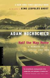 Half the Way Home: A Memoir of Father and Son by Adam Hochschild Paperback Book