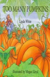 Too Many Pumpkins by Linda White Paperback Book