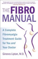 The Fibromanual: A Complete Fibromyalgia Treatment Guide for You-And Your Doctor by Ginevra Liptan Paperback Book