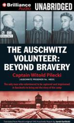 The Auschwitz Volunteer: Beyond Bravery by Witold Pilecki Paperback Book