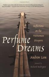Perfume Dreams: Reflections on the Vietnamese Diaspora by Andrew Lam Paperback Book