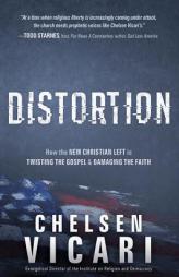 Distortion: How the New Christian Left is Twisting the Gospel and Damaging the Faith by Chelsen Vicari Paperback Book