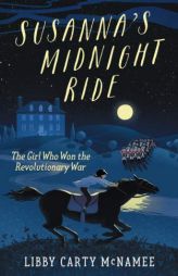 Susanna's Midnight Ride: The Girl Who Won the Revolutionary War (Sagebrush Publishing) by Libby McNamee Paperback Book