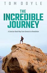 The Incredible Journey: A Concise Road Map from Genesis to Revelation by Tom Doyle Paperback Book
