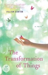 The Transformation of Things by Jillian Cantor Paperback Book