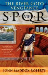The River God's Vengeance (SPQR VIII) by John Maddox Roberts Paperback Book