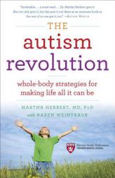 The Autism Revolution: Whole-Body Strategies for Making Life All It Can Be by Martha Herbert Paperback Book