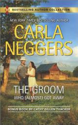 The Groom Who (Almost) Got Away: The Groom Who (Almost) Got Awaythe Groom Who (Almost) Got AwayThe Texas Rancher's Marriage by Carla Neggers Paperback Book