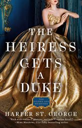 The Heiress Gets a Duke (The Gilded Age Heiresses) by Harper St George Paperback Book