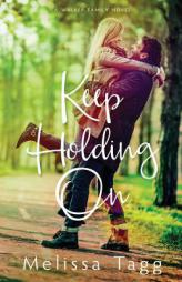 Keep Holding On (Walker Family) (Volume 3) by Melissa Tagg Paperback Book