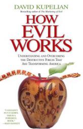 How Evil Works: Understanding and Overcoming the Destructive Forces That Are Transforming America by David Kupelian Paperback Book