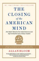 Closing of the American Mind: How Higher Education Has Failed Democracy and Impoverished the Souls of Today's Students by Allan Bloom Paperback Book