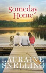 Someday Home: A Novel by Lauraine Snelling Paperback Book