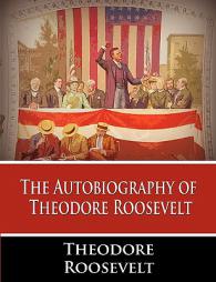 The Autobiography of Theodore Roosevelt by Theodore Roosevelt Paperback Book